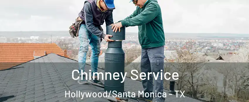 Chimney Service Hollywood/Santa Monica - TX