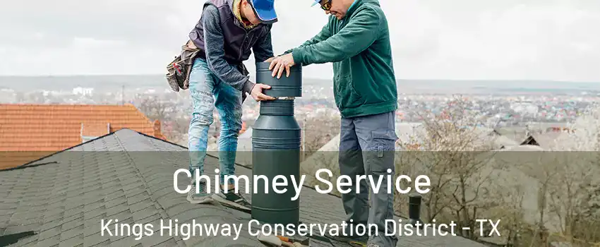 Chimney Service Kings Highway Conservation District - TX