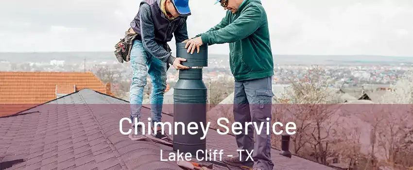 Chimney Service Lake Cliff - TX