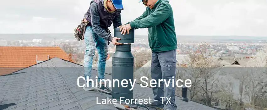 Chimney Service Lake Forrest - TX