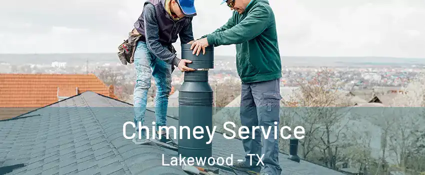 Chimney Service Lakewood - TX