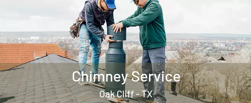 Chimney Service Oak Cliff - TX
