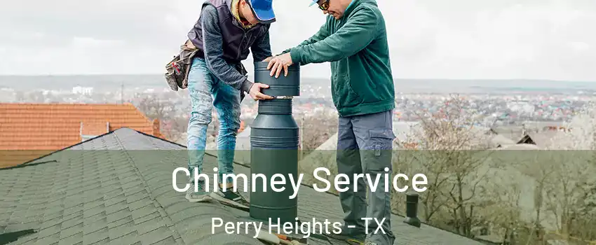 Chimney Service Perry Heights - TX
