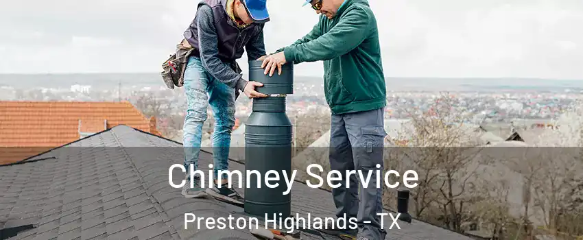 Chimney Service Preston Highlands - TX