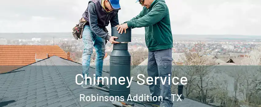 Chimney Service Robinsons Addition - TX