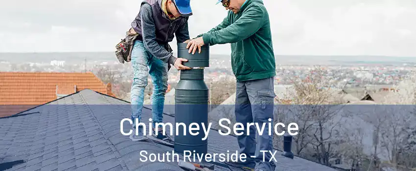 Chimney Service South Riverside - TX