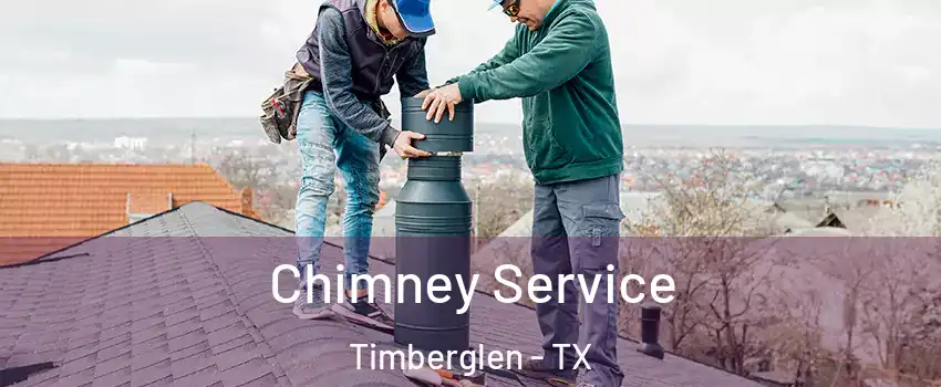 Chimney Service Timberglen - TX