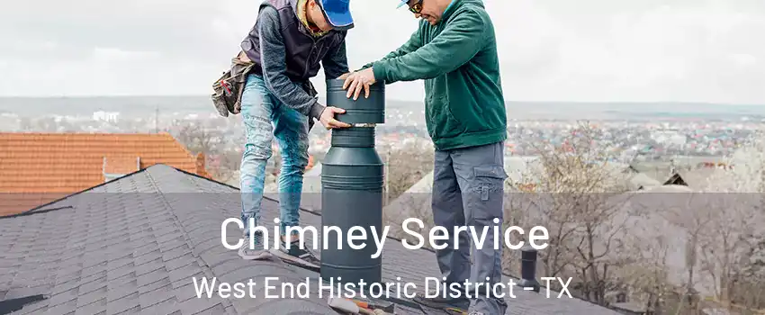Chimney Service West End Historic District - TX