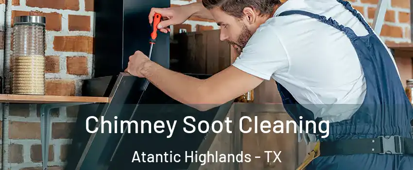 Chimney Soot Cleaning Atantic Highlands - TX