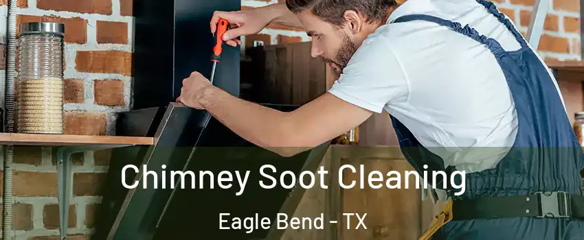 Chimney Soot Cleaning Eagle Bend - TX