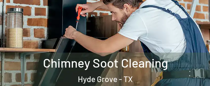 Chimney Soot Cleaning Hyde Grove - TX