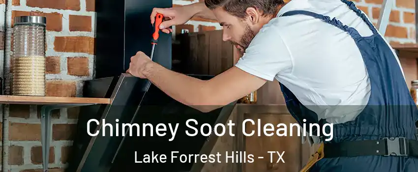 Chimney Soot Cleaning Lake Forrest Hills - TX
