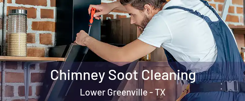 Chimney Soot Cleaning Lower Greenville - TX