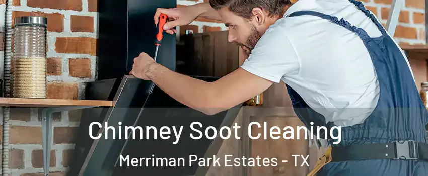 Chimney Soot Cleaning Merriman Park Estates - TX