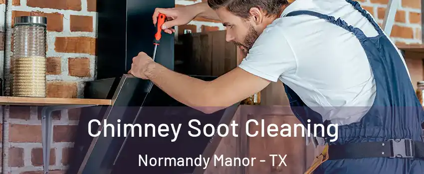 Chimney Soot Cleaning Normandy Manor - TX