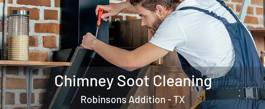 Chimney Soot Cleaning Robinsons Addition - TX