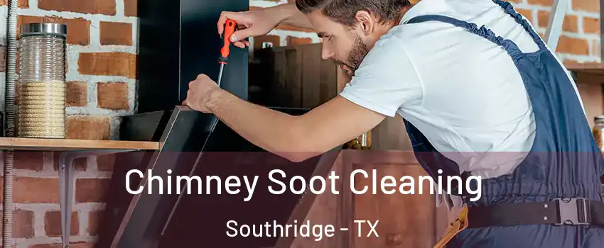 Chimney Soot Cleaning Southridge - TX