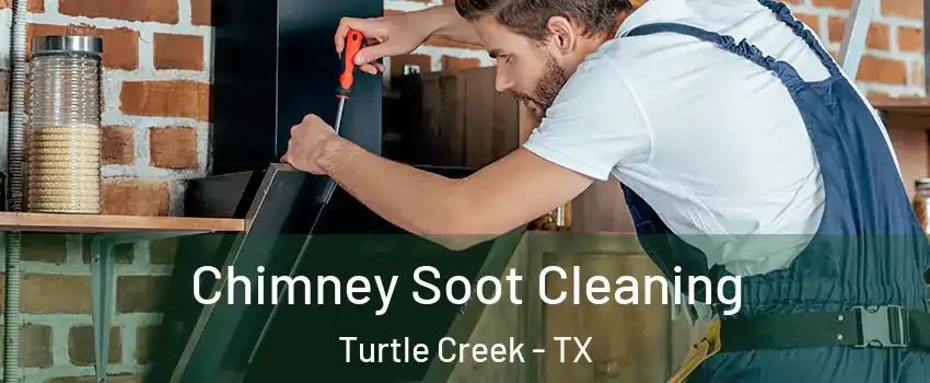 Chimney Soot Cleaning Turtle Creek - TX