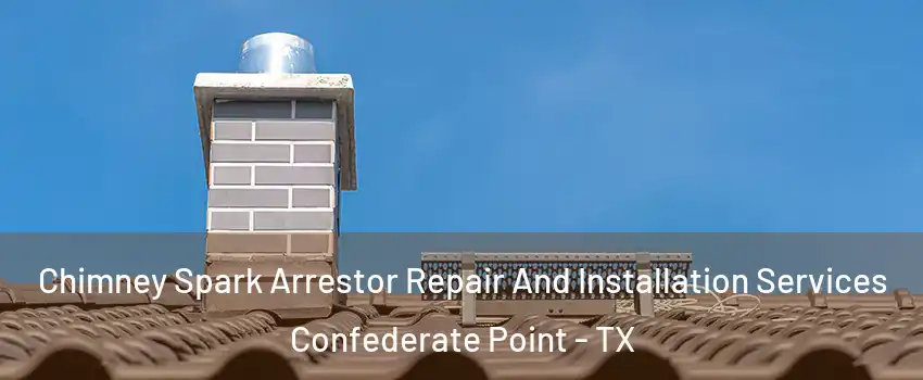 Chimney Spark Arrestor Repair And Installation Services Confederate Point - TX