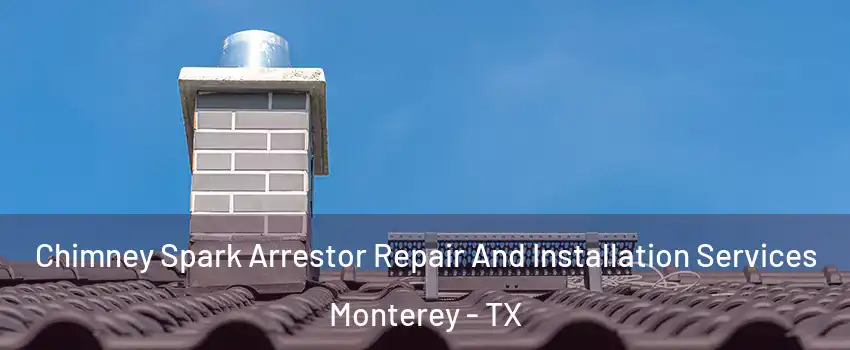 Chimney Spark Arrestor Repair And Installation Services Monterey - TX