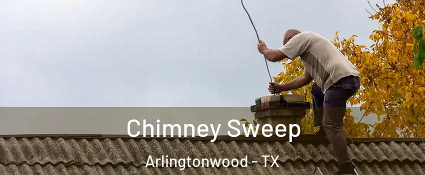 Chimney Sweep Arlingtonwood - TX
