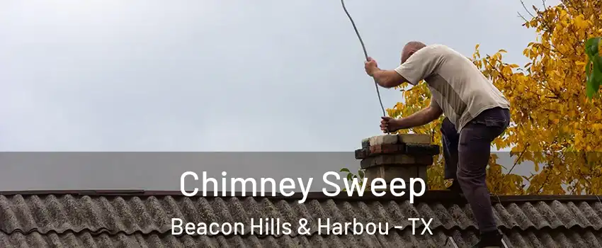 Chimney Sweep Beacon Hills & Harbou - TX