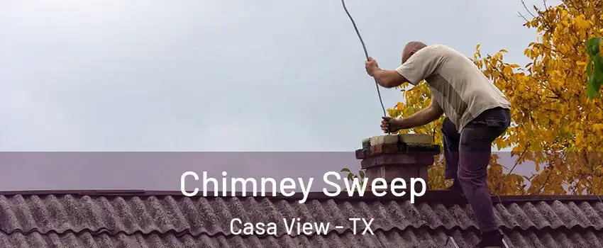 Chimney Sweep Casa View - TX