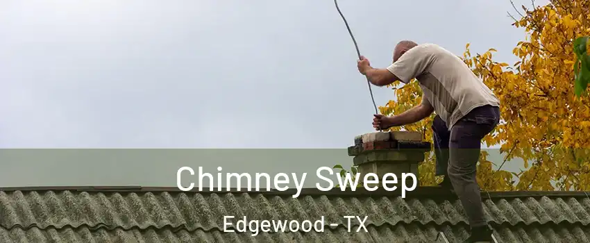 Chimney Sweep Edgewood - TX
