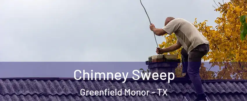 Chimney Sweep Greenfield Monor - TX