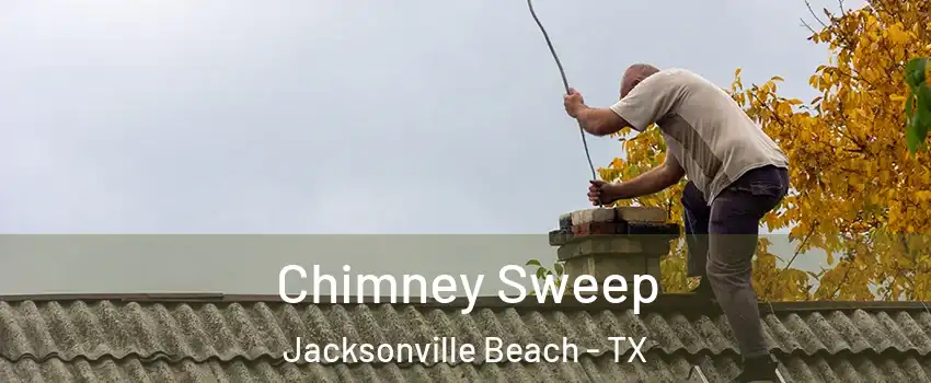 Chimney Sweep Jacksonville Beach - TX
