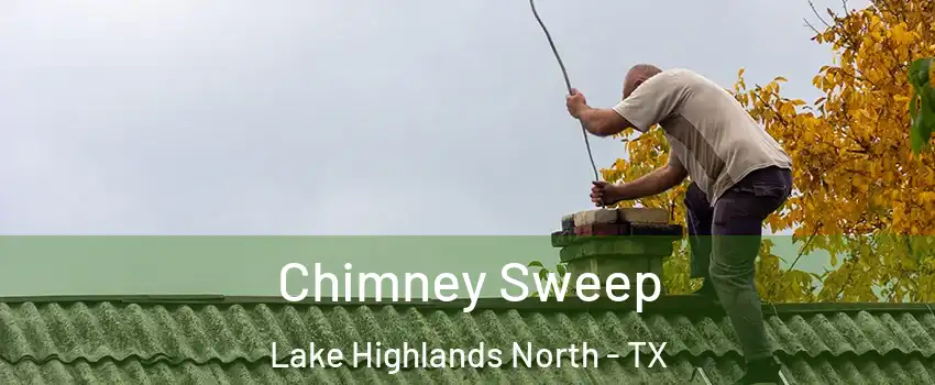 Chimney Sweep Lake Highlands North - TX