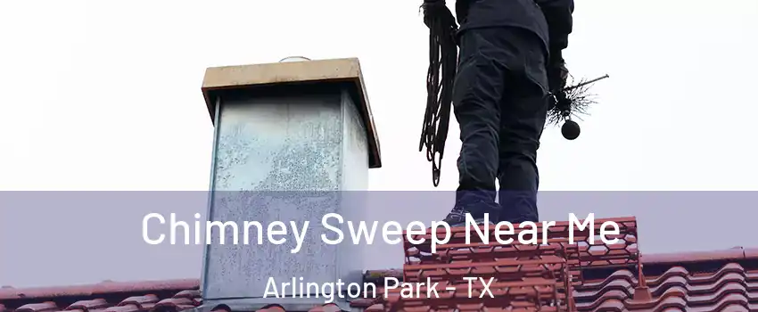 Chimney Sweep Near Me Arlington Park - TX