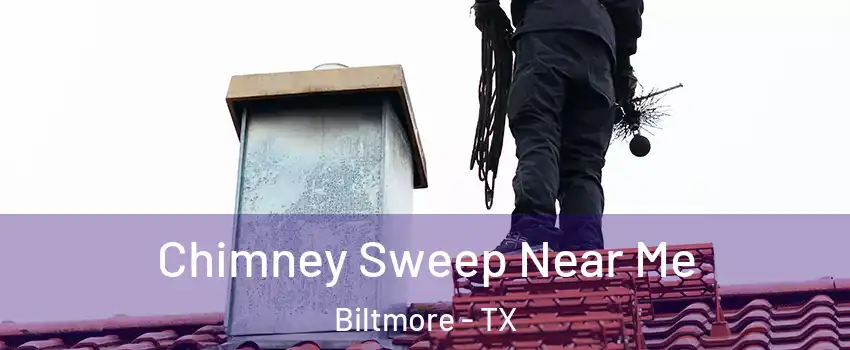 Chimney Sweep Near Me Biltmore - TX