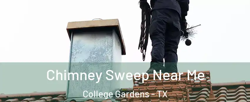 Chimney Sweep Near Me College Gardens - TX