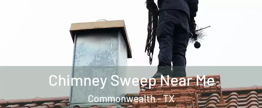 Chimney Sweep Near Me Commonwealth - TX