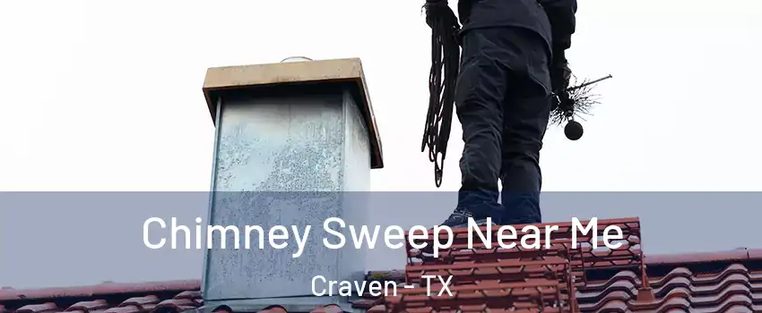 Chimney Sweep Near Me Craven - TX