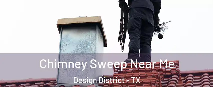 Chimney Sweep Near Me Design District - TX