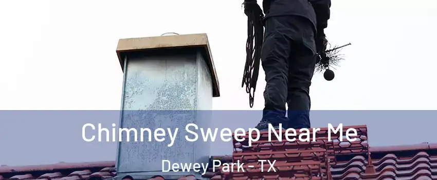 Chimney Sweep Near Me Dewey Park - TX
