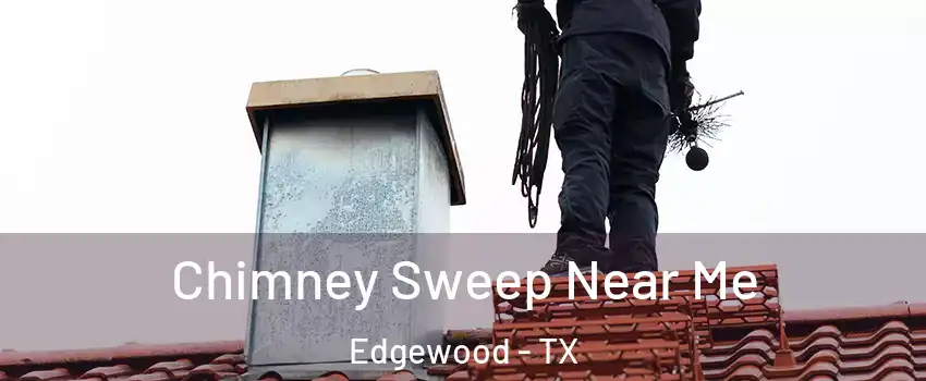 Chimney Sweep Near Me Edgewood - TX