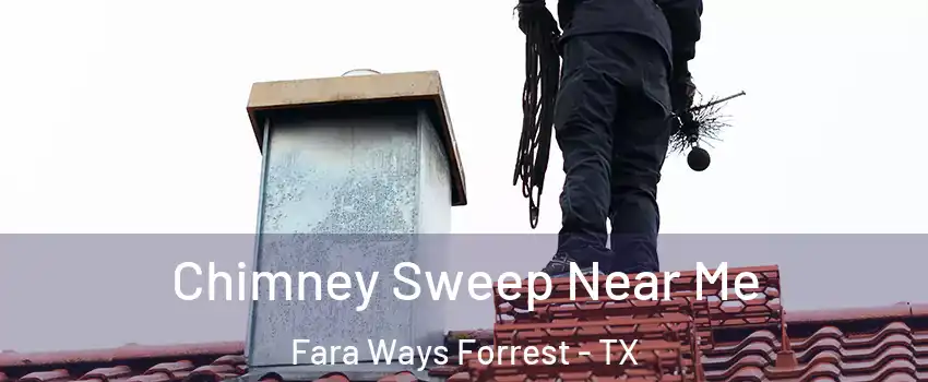 Chimney Sweep Near Me Fara Ways Forrest - TX