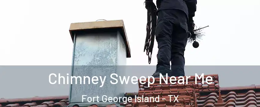 Chimney Sweep Near Me Fort George Island - TX