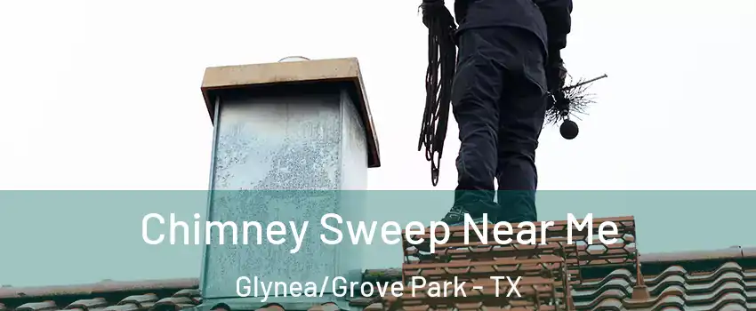 Chimney Sweep Near Me Glynea/Grove Park - TX