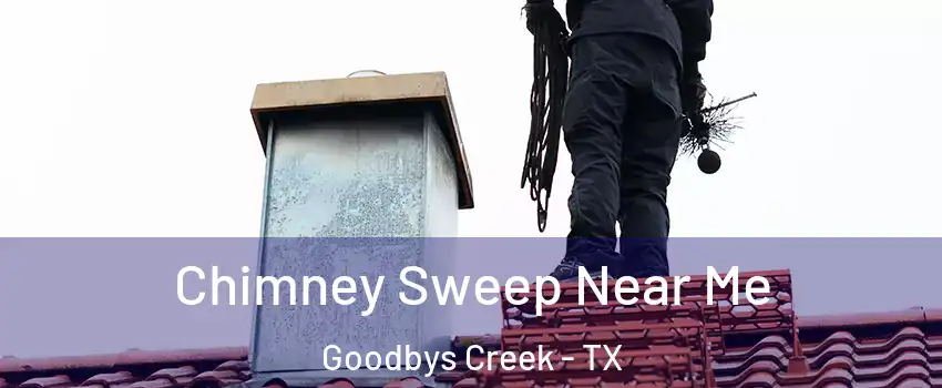 Chimney Sweep Near Me Goodbys Creek - TX
