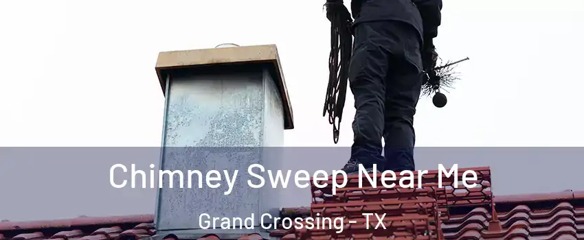Chimney Sweep Near Me Grand Crossing - TX