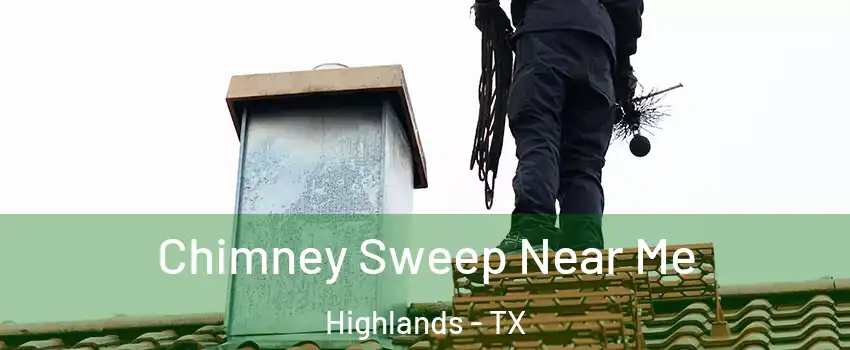 Chimney Sweep Near Me Highlands - TX