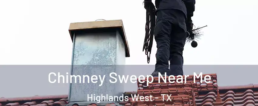 Chimney Sweep Near Me Highlands West - TX