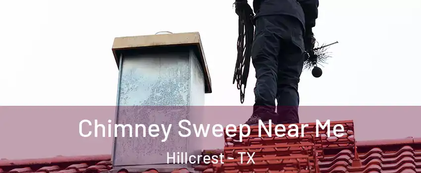 Chimney Sweep Near Me Hillcrest - TX