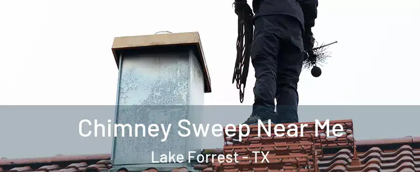 Chimney Sweep Near Me Lake Forrest - TX