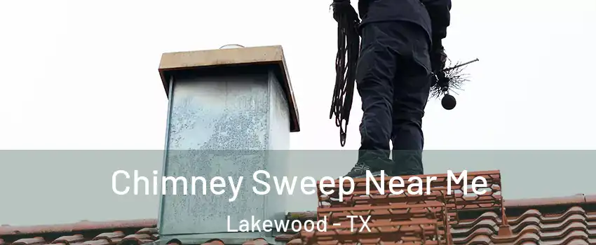Chimney Sweep Near Me Lakewood - TX