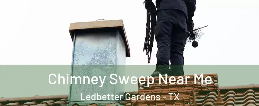 Chimney Sweep Near Me Ledbetter Gardens - TX